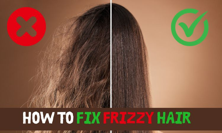 How to Fix Frizzy Hair