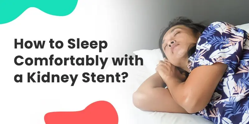 How to Sleep With a Kidney Stent